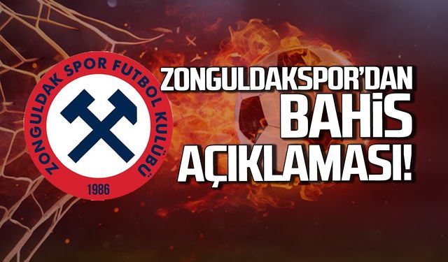 Zonguldakspor'dan bahis açıklaması!