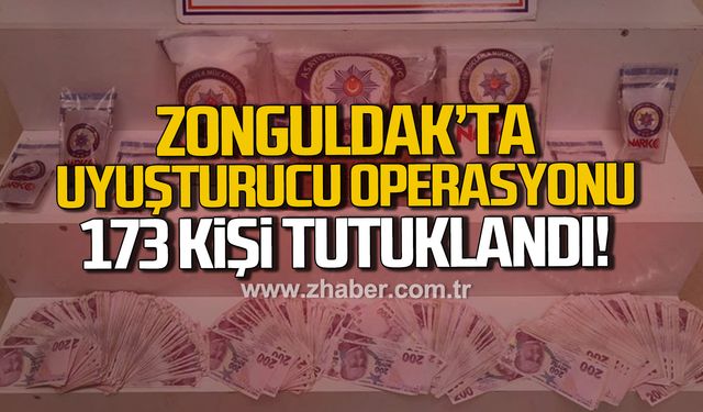 Zonguldak'ta uyuşturucu operasyonu! 173 kişi tutuklandı!