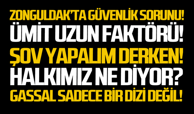 Zonguldak’ta güvenlik sorunu!