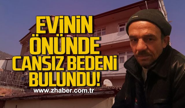 Karabük'te bir kişi evinin önünde ölü bulundu!
