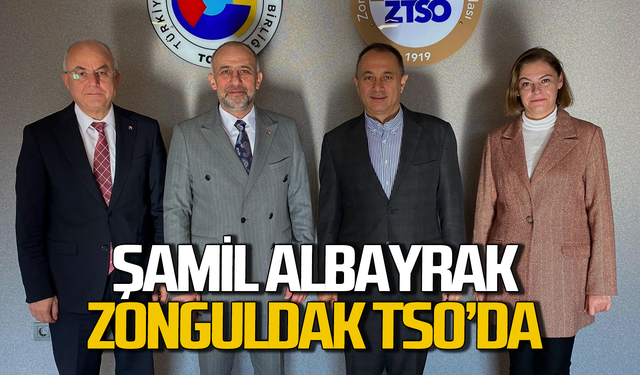 Şamil Albayrak Zonguldak TSO’da!