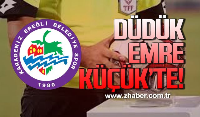 Düdük Emre Küçük’te!