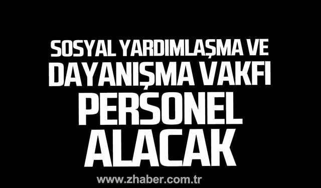 Devrek'te Sosyal Yardımlaşma ve Dayanışma Vakfı personel alacak!