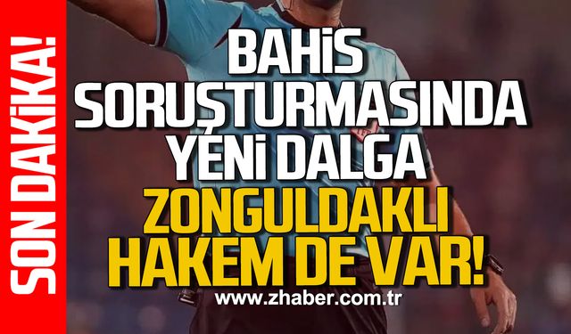 Bahis soruşturmasında Zonguldaklı hakem de var!