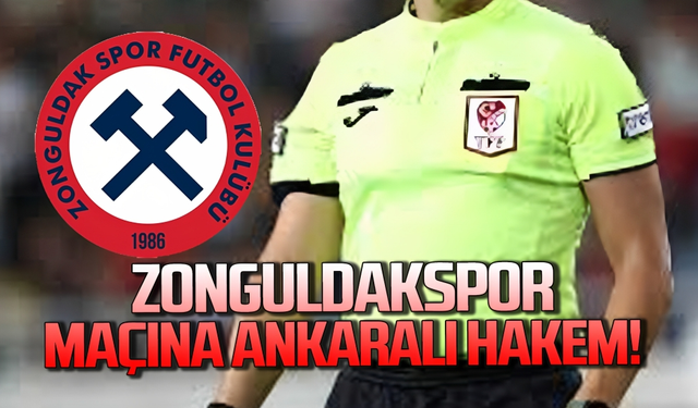 Zonguldakspor maçını Ankaralı hakem yönetecek!