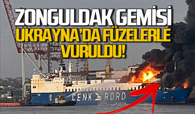 Zonguldak gemisi Ukrayna'da füzelerle vuruldu!