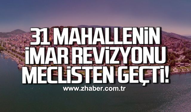 Kdz. Ereğli’de 31 Mahallede imar revizyonu tamamlandı