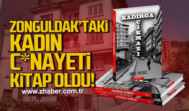 Zonguldak’taki Kadın C*nayeti Kitap Oldu