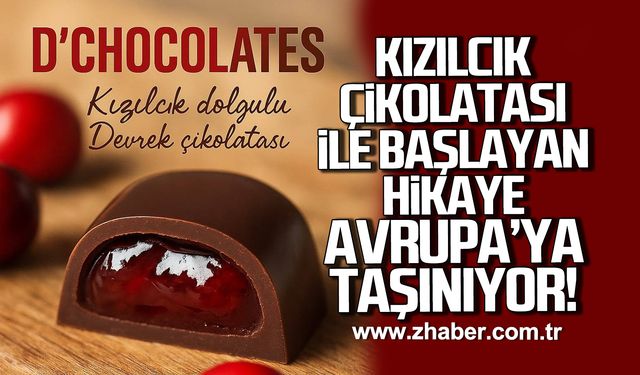 Kızılcık çikolatası ile başlayan hikâye, Avrupa’ya taşınıyor!