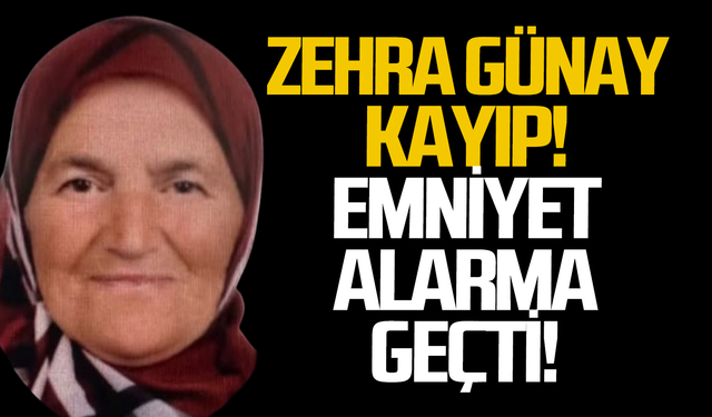 Zehra Günay her yerde aranıyor: Emniyet alarma geçti!