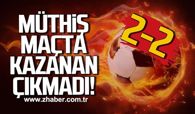 Müthiş maçta kazanan çıkmadı 2-2
