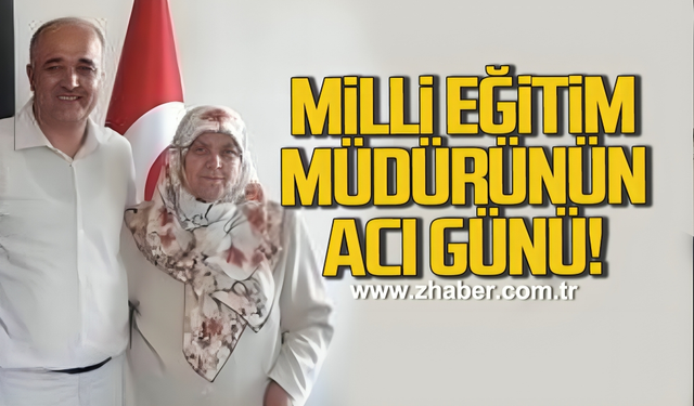 Milli Eğitim Müdürünü acı günü!