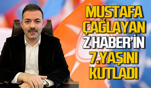Mustafa Çağlayan Z HABER’in 7.kuruluş yıl dönümünü kutladı