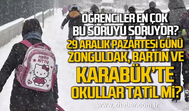 29 Aralık Pazartesi günü Zonguldak, Bartın ve Karabük’te okullar tatil mi?
