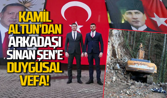 Kamil Altun’dan yakın arkadaşı Sinan Şen’e duygusal vefa!