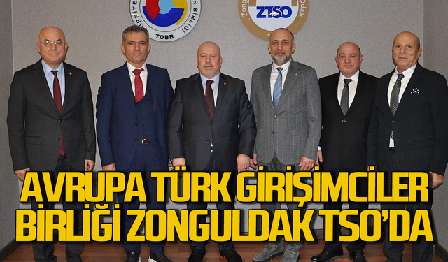 Avrupa Türk Girişimciler Birliği Zonguldak TSO’yu ziyaret etti