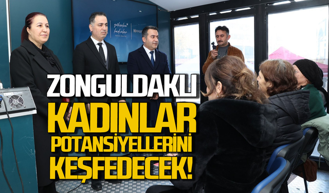 Zonguldaklı kadınlar potansiyellerini keşfedecek!