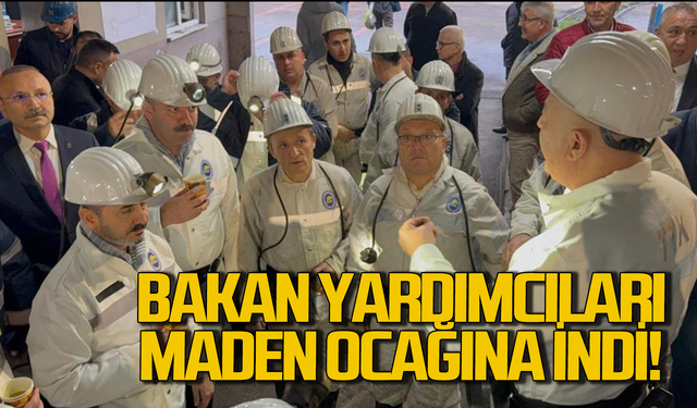Bakan yardımcıları Zonguldak'ta maden ocağına indi!