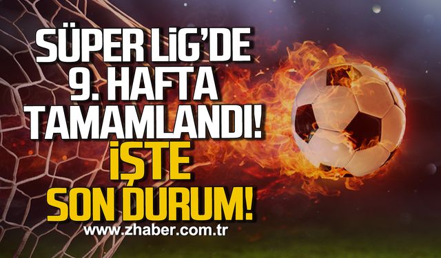 Süper Lig’de 9. Hafta tamamlandı. İşte son durum!