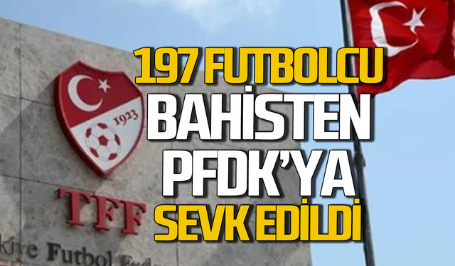 Bahis nedeniyle 197 futbolcu PFDK'ye sevk edildi...
