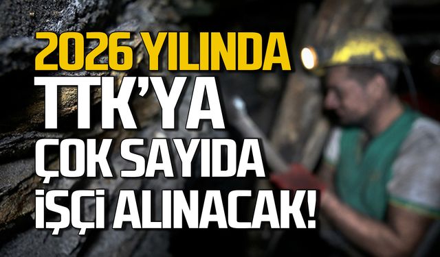 2026 yılında TTK'ya çok sayıda işçi alınacak!