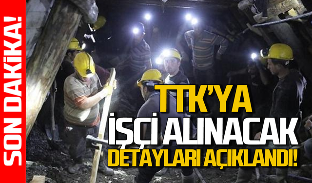 TTK'ya yeni işçi alım müjdesi!