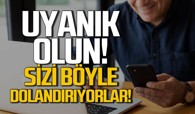 Uyanık olun! Sizi böyle dolandırıyorlar!