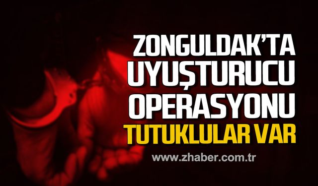 Zonguldak'ta uyuşturucu operasyonu! Tutuklular var