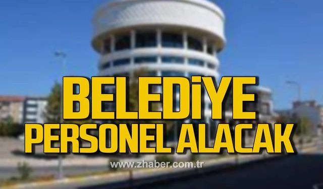 Çaycuma Belediyesi’ne personel alınacak!