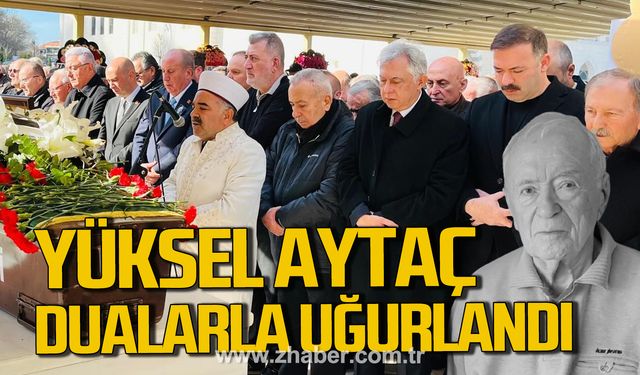 Yüksel Aytaç dualarla uğurlandı!