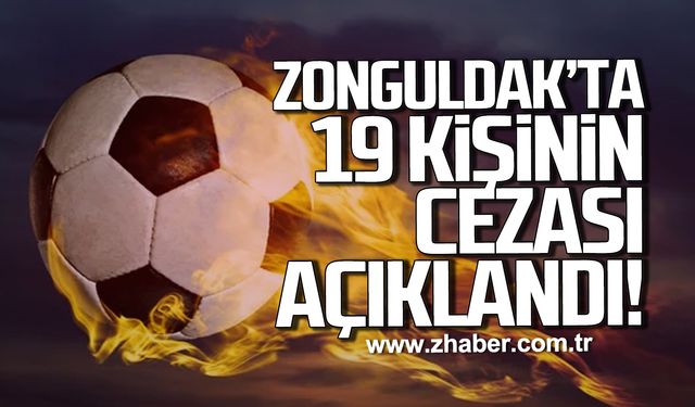 Zonguldak’ta 19 kişinin cezası açıklandı!
