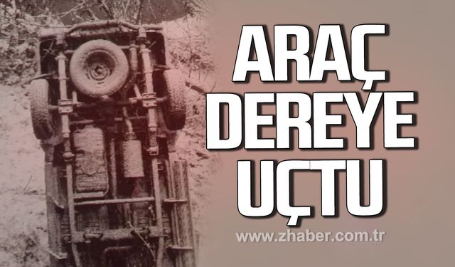 Kozlu’da araç dereye uçtu, sürücü kurtuldu