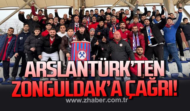 Arslantürk’ten maç öncesi Zonguldak’a çağrı