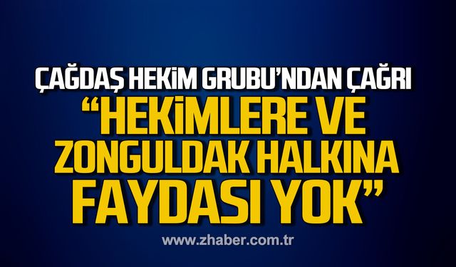 Çağdaş Hekim Grubu; "Tabip Odasının yönetim anlayışının hekimlere ve Zonguldak'a faydası yok"