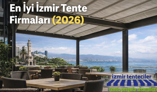 En İyi İzmir Tente Firmaları (2026)