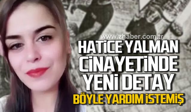 Tokat'ta Hatice Yalman cinayetinde yeni detaylar. Böyle yardım istemiş.