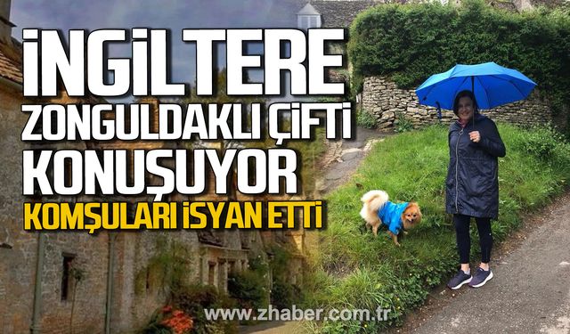 İngiltere Zonguldaklı çifti konuşuyor. Komşuları isyan etti.