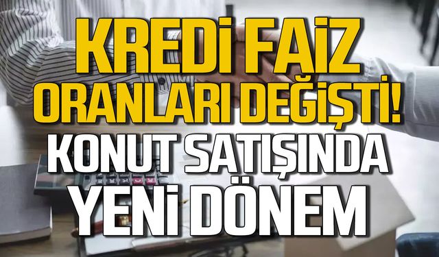Kredi oranları değişti, konut piyasasında yeni dönem başladı