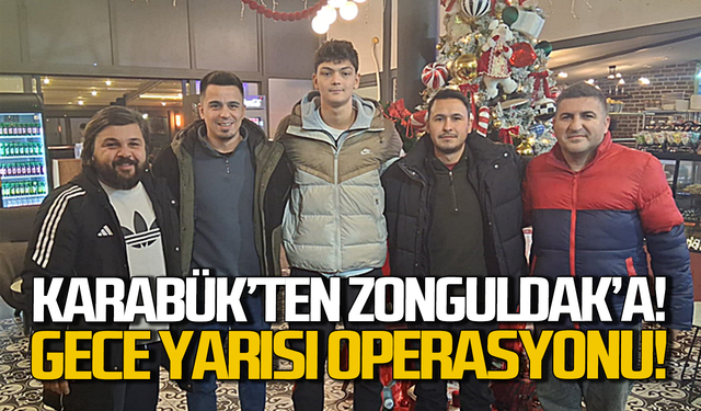 Karabük'ten Zonguldak'a transfer oldu: Gece yarısı operasyonu