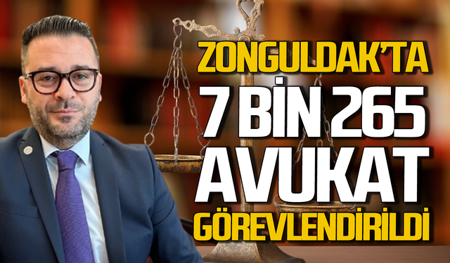 Zonguldak’ta 7 Bin 265 Avukat görevlendirildi