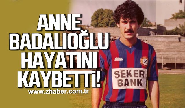 Muzaffer Badalıoğlu'nun annesi Aysel Badalıoğlu hayatını kaybetti