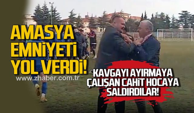 Amasya Emniyeti yol verdi. Kavgayı ayırmaya çalışan Cahit Hocaya saldırdılar