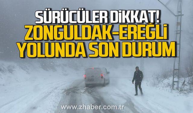 Sürücüler dikkat. Zonguldak-Ereğli yolunda son durum!