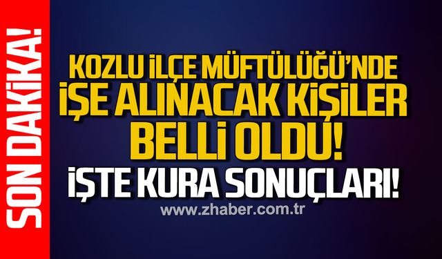 Kozlu İlçe Müftülüğü'nde çalışacak 10 kişi belli oldu