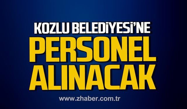 Kozlu Belediyesi'ne personel alınacak.