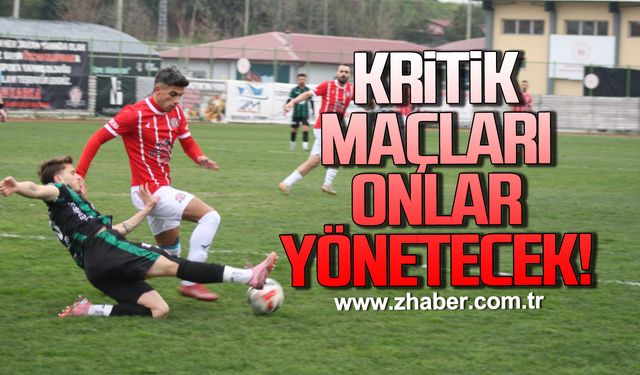 Kritik maçları onlar yönetecek!