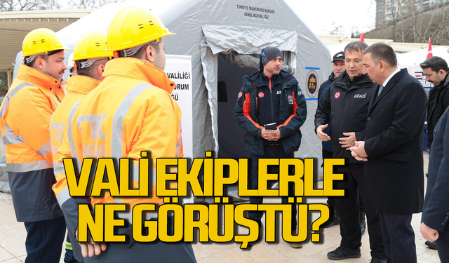 Vali Osman Hacıbektaşoğlu ekiplerle görüştü bilgi aldı