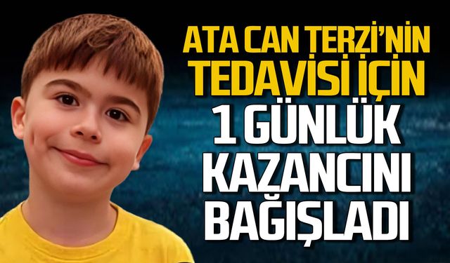 Ata Can Terzi’nin tedavisi için bir günlük kazancının tamamını bağışladı