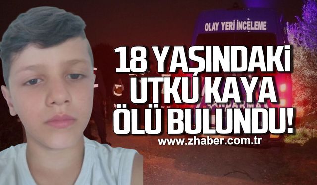 18 Yaşındaki Utku Kaya ölü bulundu