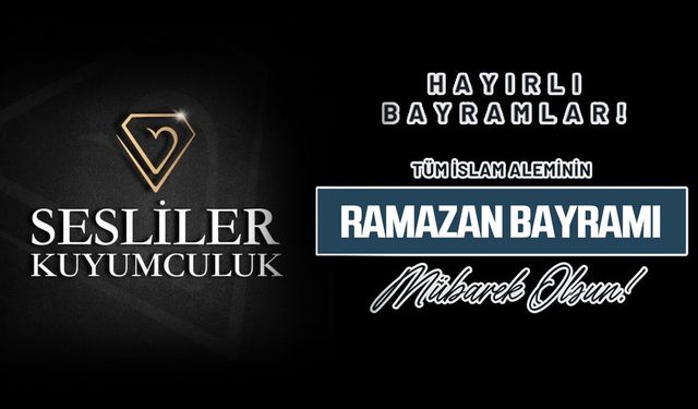 SESLİLER KUYUMCULUK'tan Ramazan Bayramı Mesajı (2026)